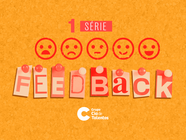 A imagem que ilustra o post possui um fundo laranja. Acima, tem o número 1 e ao lado a palavra série. Abaixo, cinco emojis, que vão do triste ao feliz e logo abaixo está a escrito Feedback. Por fim, no rodapé, o logo do Grupo Cia de Talentos.