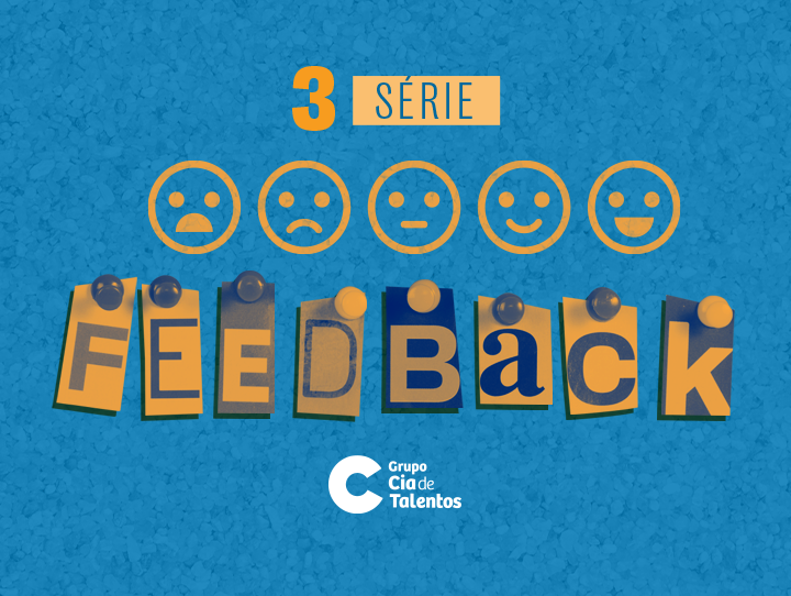 A imagem que ilustra o artigo Feedback: 8 atitudes importantes que você deve ter possui um fundo azul. Na parte superior, o número 3 e a palavra série. Logo abaixo, emojis que vão do triste ao feliz. Mais abaixo a palavra feedback e o logo do Grupo Cia de Talentos