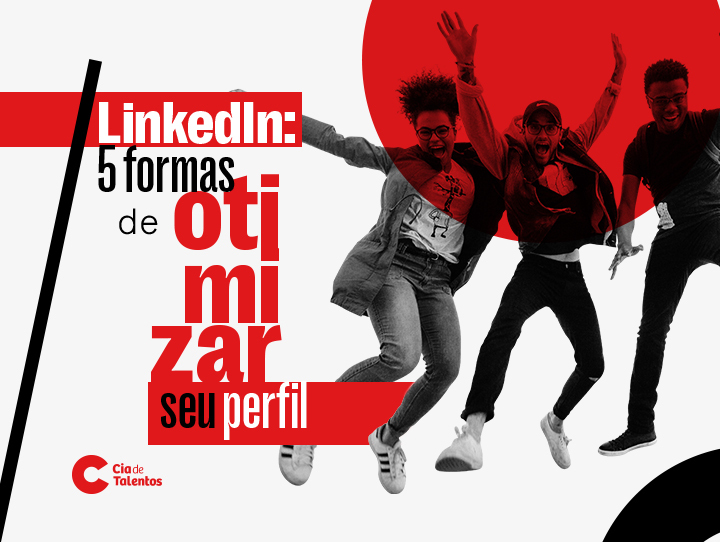 A imagem que ilustra o artigo tem o fundo branco e à direita três jovens saltando, sorridentes. À esquerda, o título: LinkedIn: 5 formas de otimizar o seu perfil