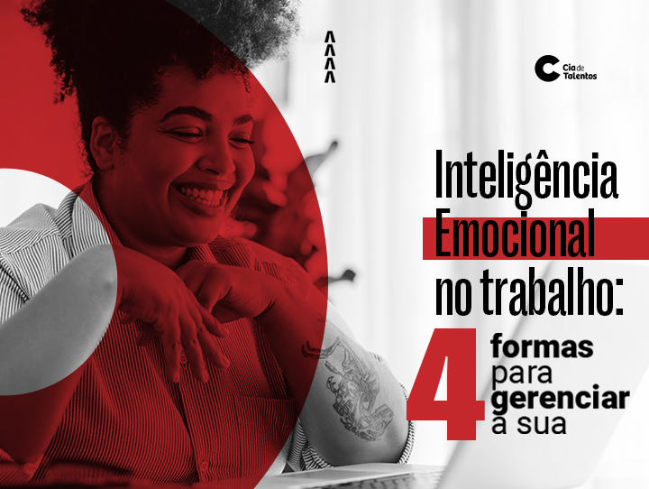 Capa_Talentos_inteligencia_emocional A imagem que ilustra o artigo tem, à esquerda, a foto de uma mulher negra, que sorri. Ela está com os cabelos presos no alto e sentada em frente a um computador. À direita, o texto: Inteligência emocional: 4 formas de gerenciar a sua