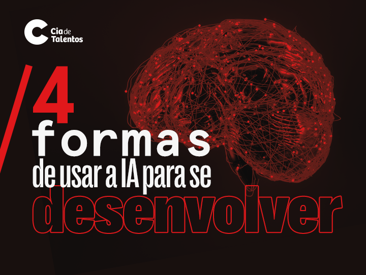 A imagem que ilustra o post tem um fundo preto com uma imagem que remete a conexões entre neurônios, formando um cérebro em vermelho. Está escrito “4 formas de usar a IA para se desenvolver”.