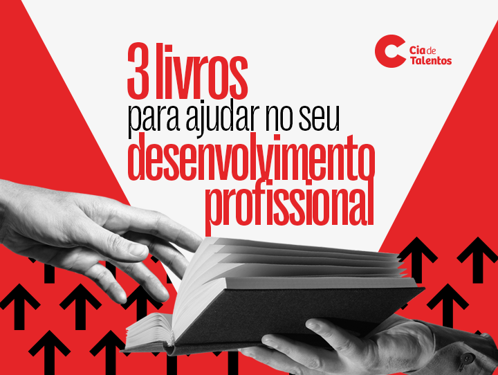 A imagem que ilustra o artigo traz fotos de duas mãos, como se uma estivesse entregando um livro para a outra. Acima, o texto 3 livros para ajudar no seu desenvolvimento profissional.