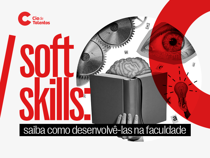 A imagem que ilustra o artigo tem um fundo branco. À direita, imagens de um olho, um cérebro, uma lâmpada, uma engrenagem e uma mão segurando um livro. À esquerda, o texto: Soft skills e, abaixo, como desenvolvê-las na faculdade