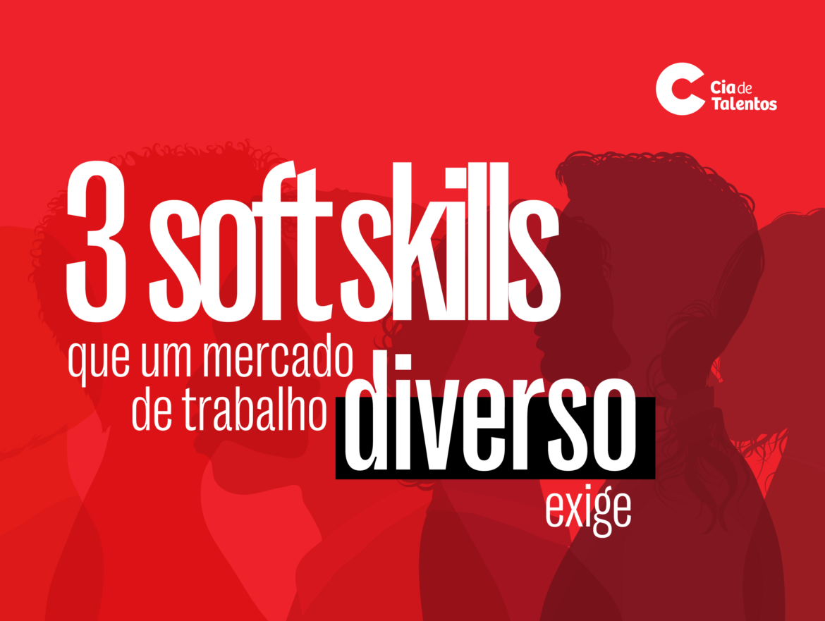 A imagem que ilustra o artigo tem o fundo vermelho e diversas sombras de pessoas. Em destaque, no centro, o título: 3 soft skills que um mercado de trabalho diverso exige.