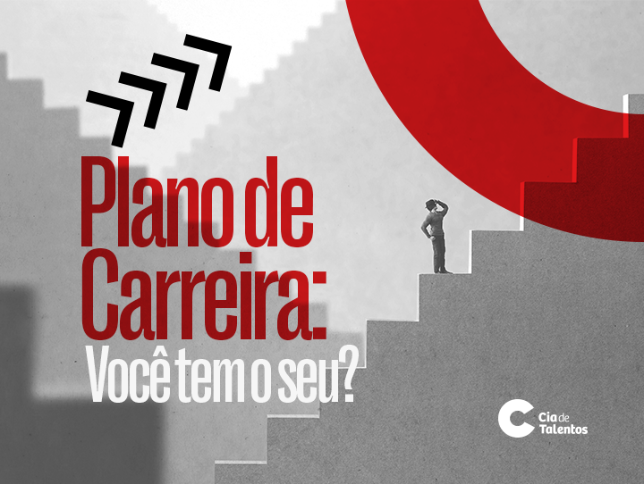 À direita, a imagem traz uma escada e uma pessoa em um dos degraus, com uma das mãos na testa e a outra na cintura, olhando acima. À esquerda, o texto: Plano de carreira: Você tem o seu? Acima dessa informação, setas indicando para o alto.