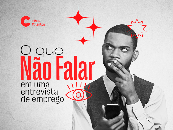 A imagem traz, à direita, a foto de um rapaz negro, que veste uma camisa clara, usa gravata e um colete escuro. Ele segura um celular com uma das mãos. Com dois dedos da outra, cobre a boca enquanto olha para o lado, com ar pensativo. À esquerda, o título: O que não falar em uma entrevista de emprego.