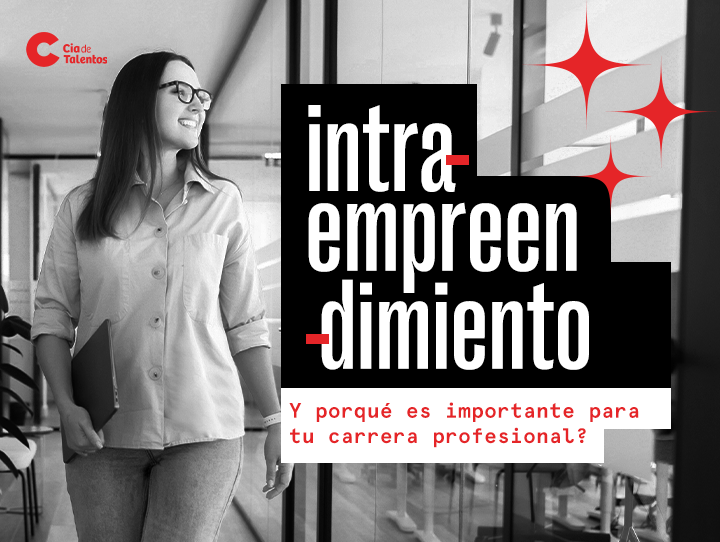 Intraemprendimiento: y por qué es importante para tu carrera profesional?