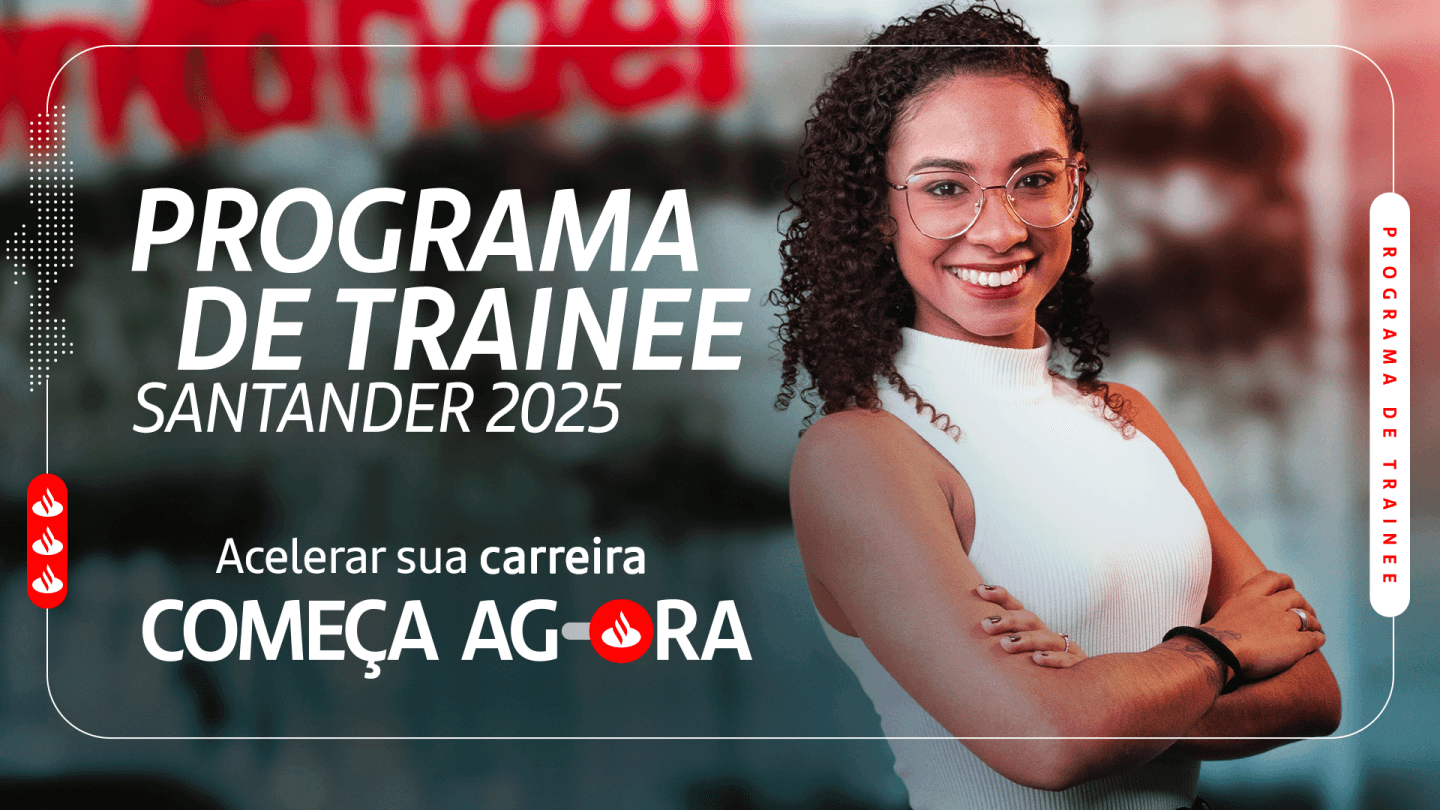 Programa de trainee santander aqui sua chama transforma