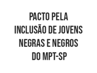 Pacto pela inclusão de jovens negras e negros do MPT-SP